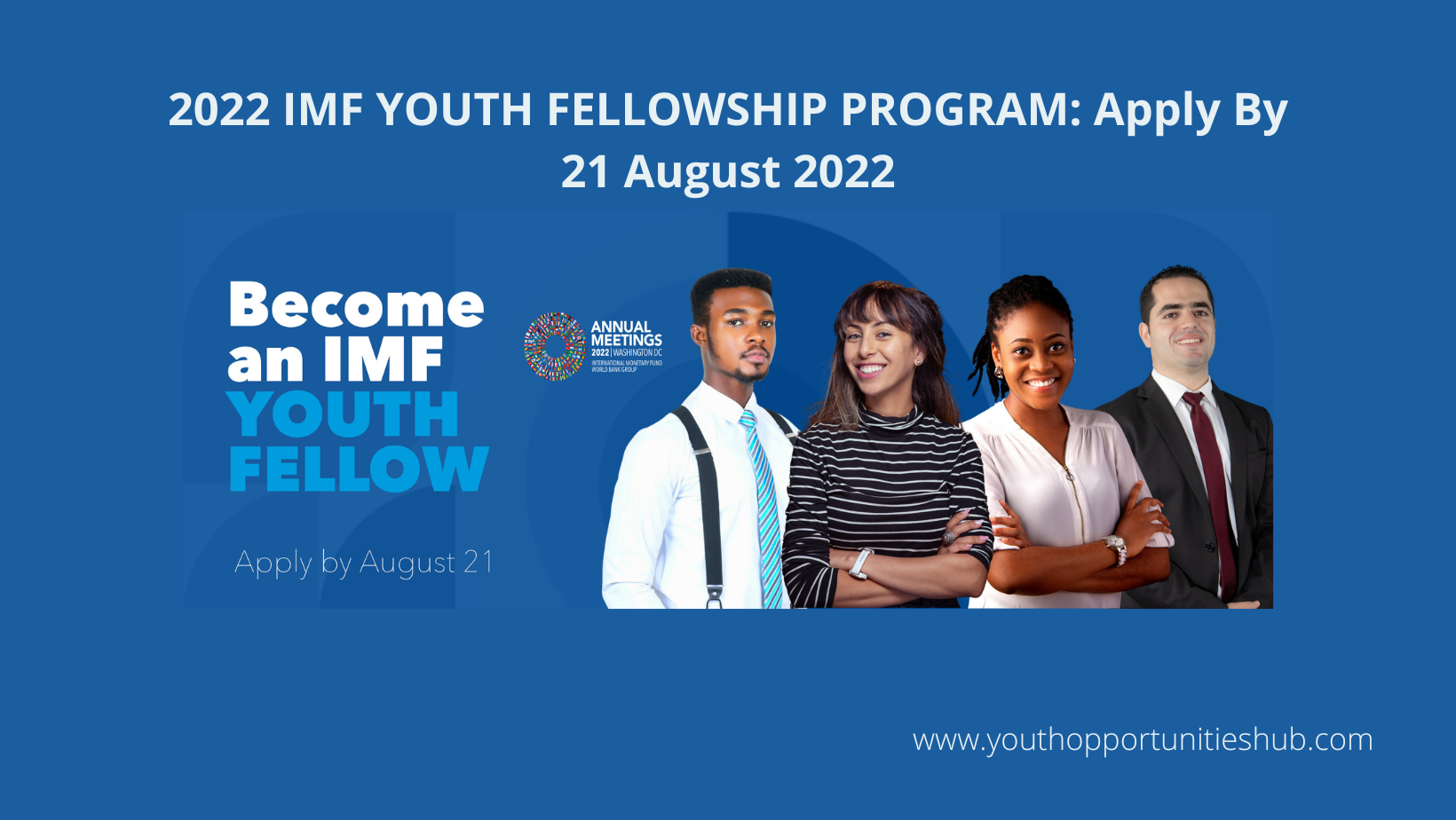 2022 IMF YOUTH FELLOWSHIP PROGRAM Apply By 21 August 2022 » Youth
