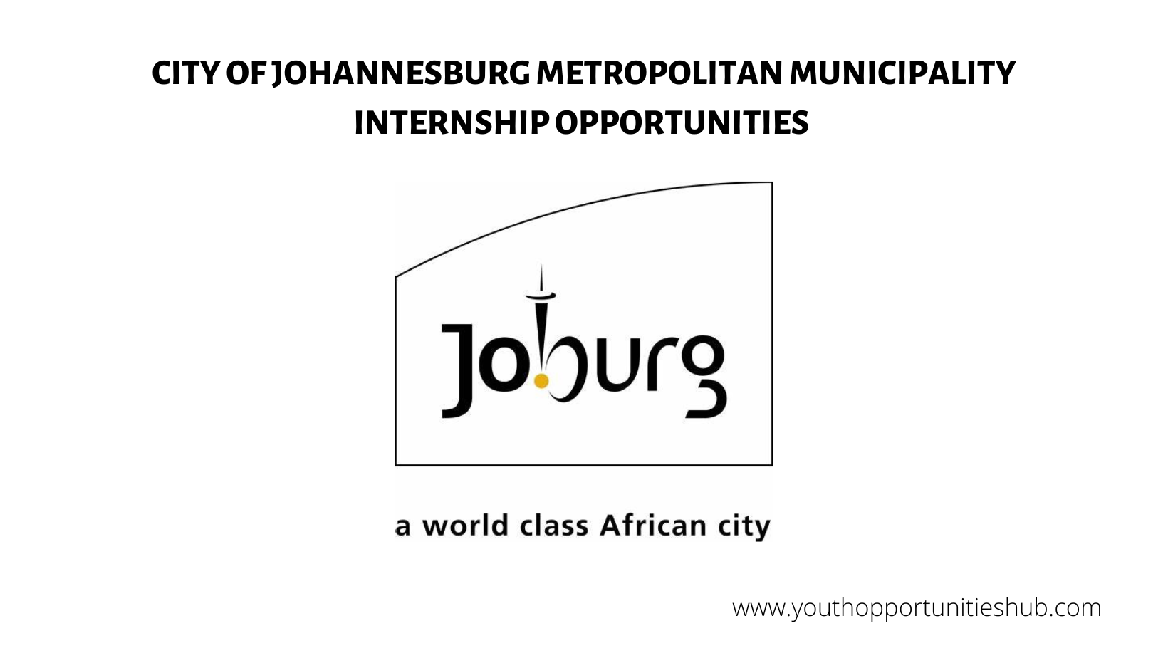 CITY OF JOHANNESBURG METROPOLITAN MUNICIPALITY INTERNSHIP OPPORTUNITIES 