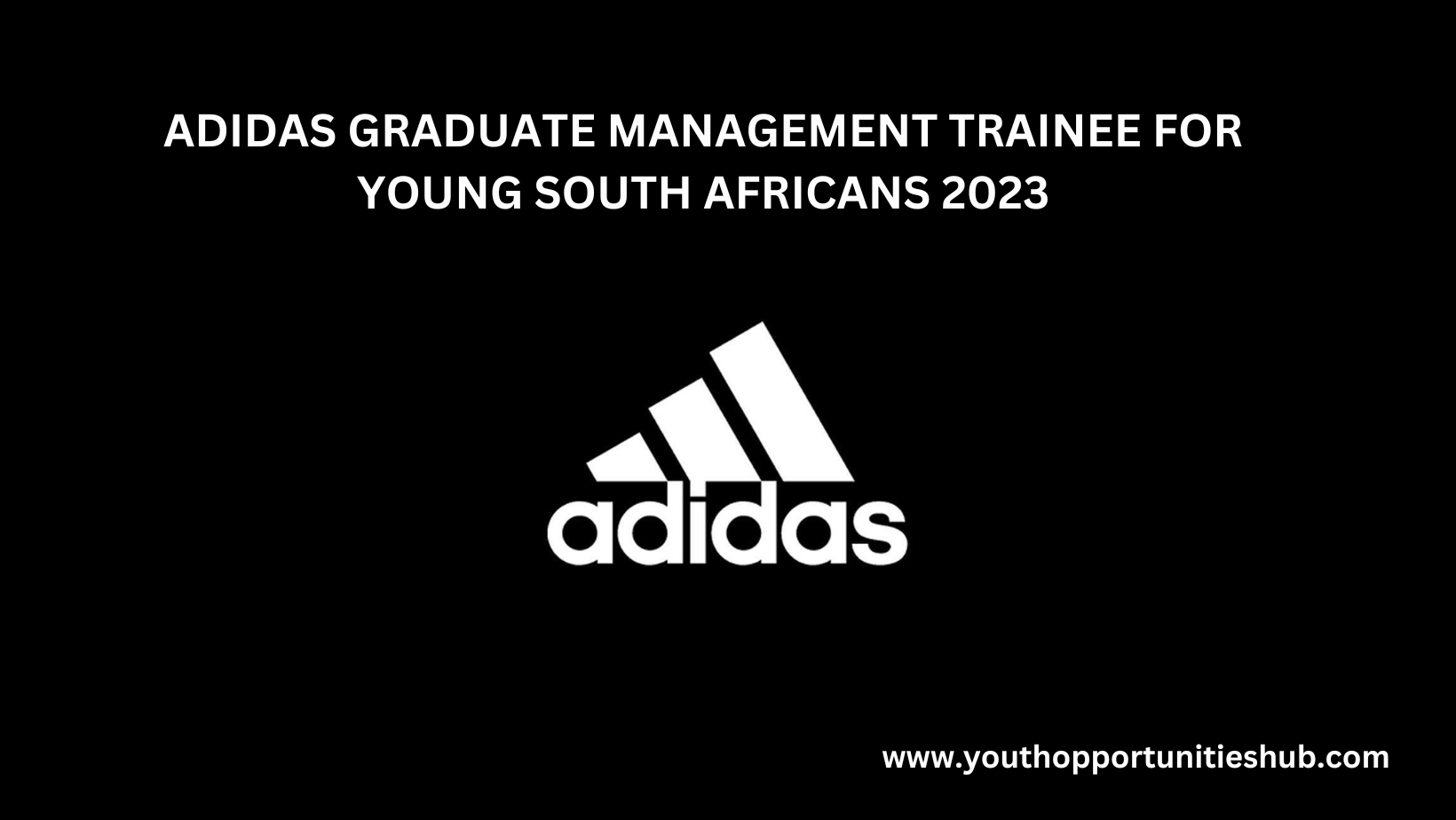 radicaal Danser Voorwaarde ADIDAS GRADUATE MANAGEMENT TRAINEE FOR YOUNG SOUTH AFRICANS 2023 | Youth  Opportunities Hub