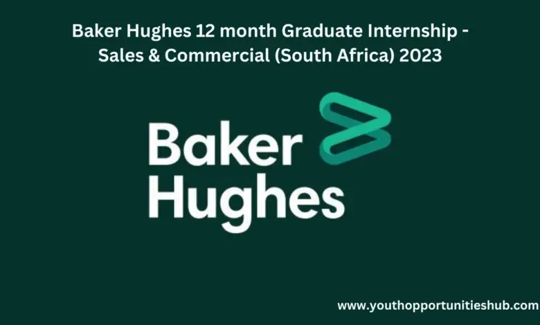 Baker Hughes 12 month Graduate Internship - Sales & Commercial