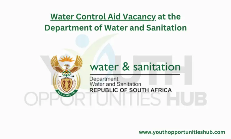 Water Control Aid Vacancy at the Department of Water and Sanitation