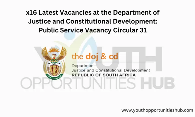 x16 Latest Vacancies at the Department of Justice and Constitutional Development: Public Service Vacancy Circular 31