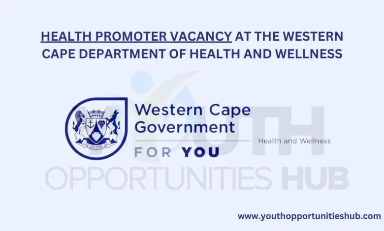 HEALTH PROMOTER VACANCY AT THE WESTERN CAPE DEPARTMENT OF HEALTH AND WELLNESS