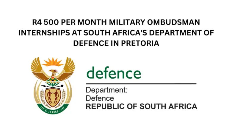 R4 500 PER MONTH MILITARY OMBUDSMAN INTERNSHIPS AT SOUTH AFRICA'S DEPARTMENT OF DEFENCE IN PRETORIA
