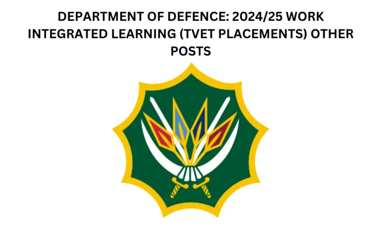 DEPARTMENT OF DEFENCE: 2024/25 WORK INTEGRATED LEARNING (TVET PLACEMENTS) OTHER POSTS