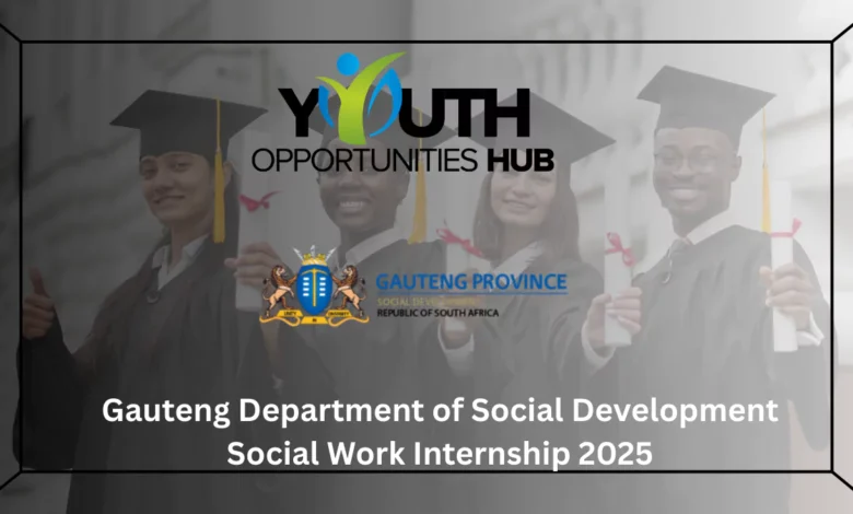 Gauteng Department of Social Development Social Work Internship 2025