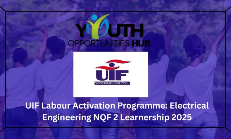 UIF Labour Activation Programme: Electrical Engineering NQF 2 Learnership 2025