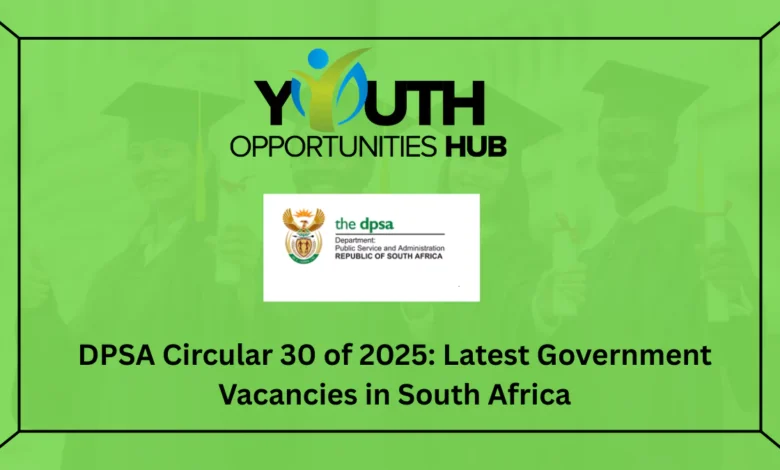 DPSA Circular 30 of 2025: Latest Government Vacancies in South Africa