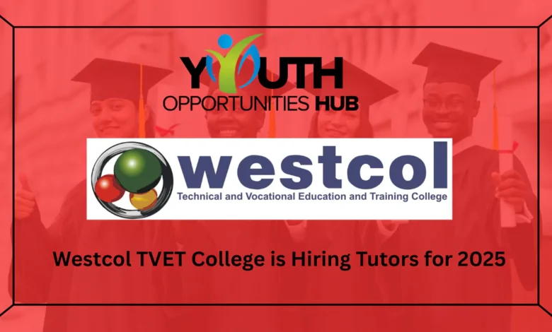 Westcol TVET College is Hiring Tutors for 2025