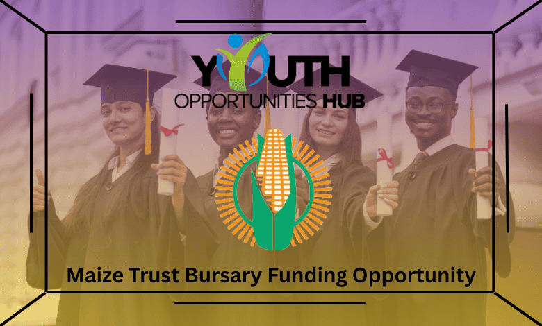 Maize Trust Bursary Funding Opportunity