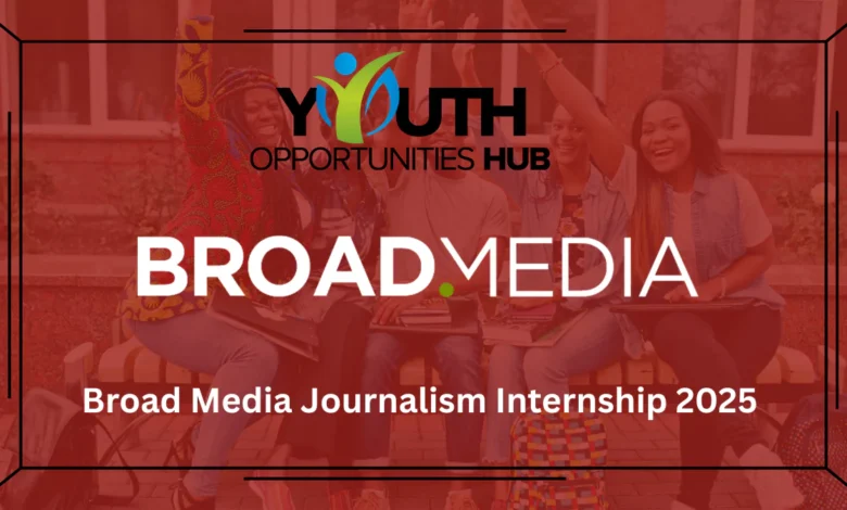 Broad Media Journalism Internship 2025