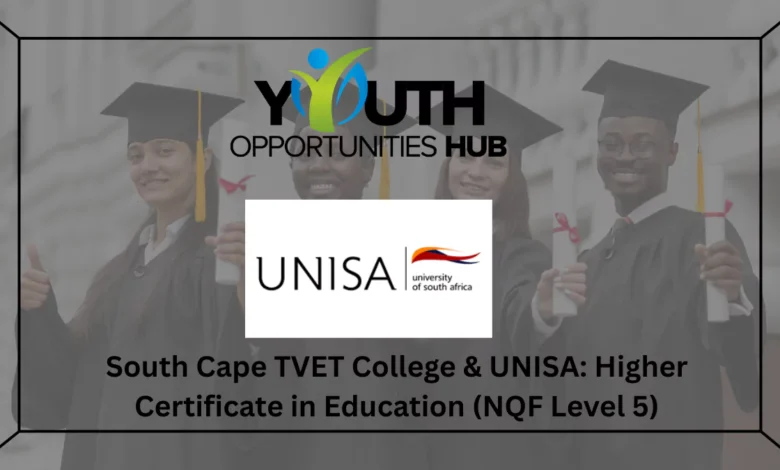 South Cape TVET College & UNISA: Higher Certificate in Education (NQF Level 5)