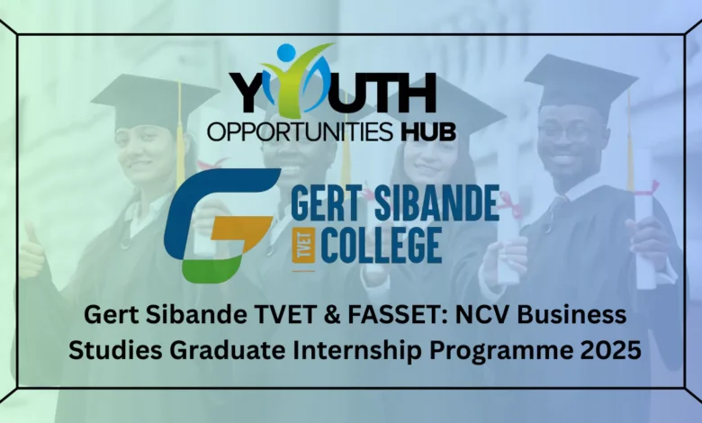Gert Sibande TVET & FASSET: NCV Business Studies Graduate Internship Programme 2025