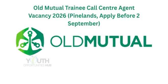 Old Mutual Trainee Call Centre Agent Vacancy 2026 (Pinelands, Apply Before 2 September)