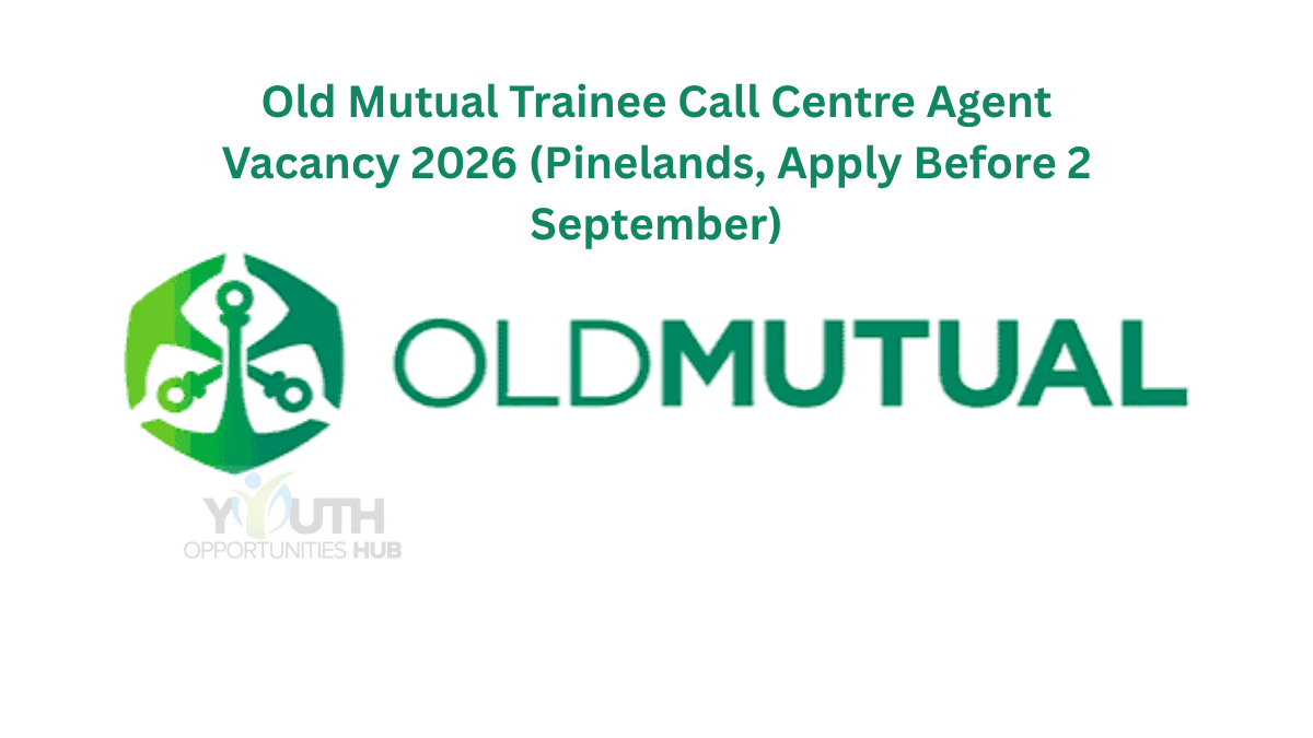 Old Mutual Trainee Call Centre Agent Vacancy 2026 (Pinelands, Apply Before 2 September)