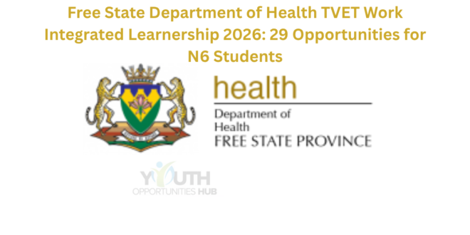 Free State Department of Health TVET Work Integrated Learnership 2026: 29 Opportunities for N6 Students