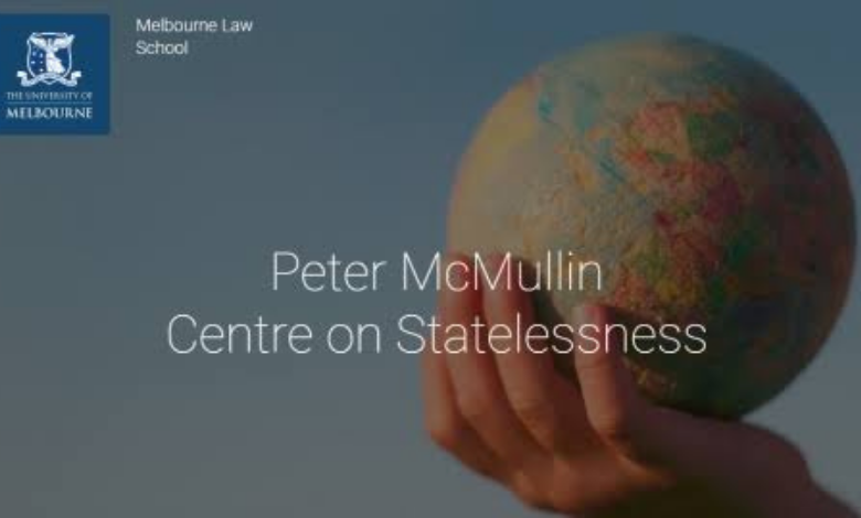 Peter McMullin Centre on Statelessness Visiting Fellowship 2027: Fully Funded Research Opportunity at the University of Melbourne