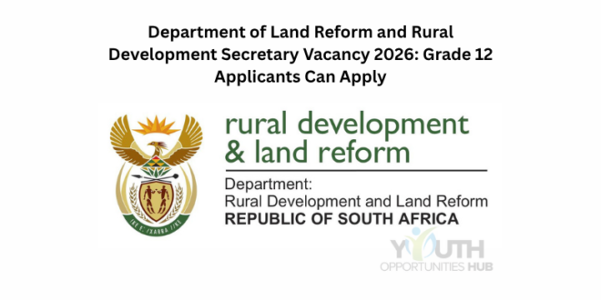 Department of Land Reform and Rural Development Secretary Vacancy 2026: Grade 12 Applicants Can Apply